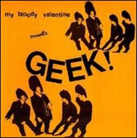 Geek [EP] von My Bloody Valentine