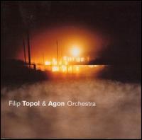 Filip Topol & Agon Orchestra von Filip Topol