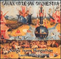 Songs from Hungisthan von László Hortobágyi