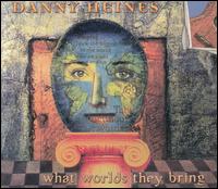 What Worlds They Bring von Danny Heines