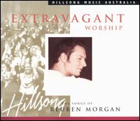 Extravagant Worship: The Songs of Reuben Morgan von Reuben Morgan