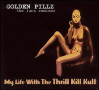 Golden Pillz: The Luna Remixes von My Life with the Thrill Kill Kult