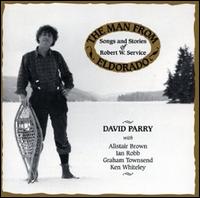 Man from Eldorado: Songs and Stories of Robert W. Service von David Parry