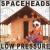 Low Pressure von Spaceheads