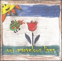 Our Marvelous Lives von Our Marvelous Lives
