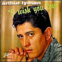 I Wish You Love von Arthur Lyman