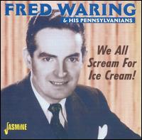 We All Screams for Ice Cream von Fred Waring