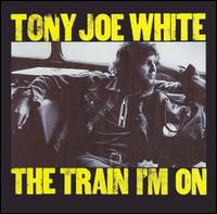 Train I'm On von Tony Joe White