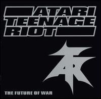Future of War von Atari Teenage Riot