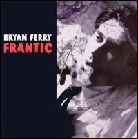 Frantic von Bryan Ferry