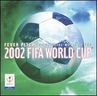 Fever Pitch: The Official Music of the 2002 FIFA World Cup von Various Artists