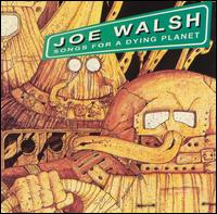 Songs for a Dying Planet von Joe Walsh