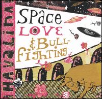 Space, Love and Bullfighting von Havalina Rail Co.