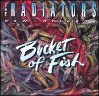 Bucket of Fish von The Radiators