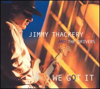 We Got It von Jimmy Thackery