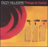 Things to Come [Telarc] von Dizzy Gillespie Alumni All-Stars