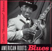 American Roots: Blues von Luther "Houserocker" Johnson
