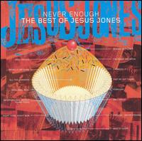 Never Enough: The Best of Jesus Jones [2 CD] von Jesus Jones