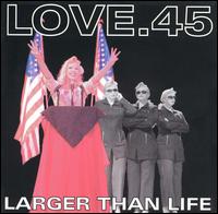 Larger Than Life von Love.45