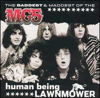 Human Being Lawnmower: The Baddest and Maddest Of MC5 von MC5