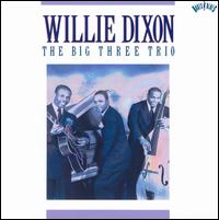 Willie Dixon: The Big Three Trio von The Big Three Trio