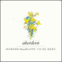 Homesick and Happy to Be Here von Aberdeen