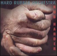 Rub Harder von Hard Rubber Orchestra