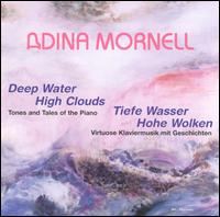 Deep Water, High Clouds: Tones & Tales of Piano von Adina Mornell