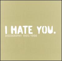 Discography 1995-1998 von I Hate You