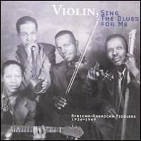 Violin, Sing the Blues for Me: African-American Fiddlers 1926-1949 von Various Artists