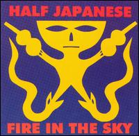 Fire in the Sky von Half Japanese