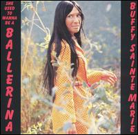 She Used to Wanna Be a Ballerina von Buffy Sainte-Marie