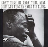 Don't Turn Me from Your Door: John Lee Hooker Sings His Blues von John Lee Hooker