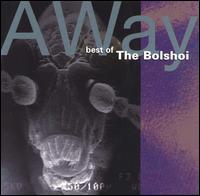 Away...Best of the Bolshoi von The Bolshoi