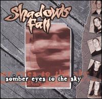 Somber Eyes to the Sky von Shadows Fall
