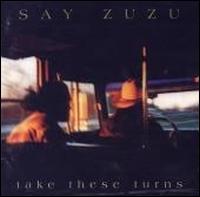 Take These Turns von Say Zuzu