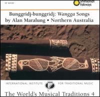 Bunggridj-bunggridj: Wangga Songs, Northern Australia von Alan Maralung