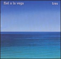 Tres von Fiel a la Vega