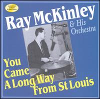 You Came a Long Way from St. Louis von Ray McKinley