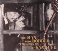 Man Who Robbed the Bank at Santa Fe von Various Artists