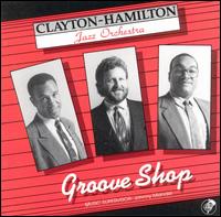 Groove Shop von Clayton-Hamilton Jazz Orchestra