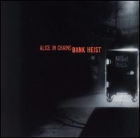 Bank Heist von Alice in Chains