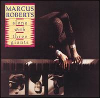 Alone with Three Giants von Marcus Roberts