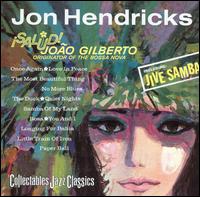 Salud! Joao Gilberto, Originator of the Bossa Nova von Jon Hendricks