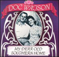 My Dear Old Southern Home von Doc Watson
