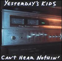 Can't Hear Nothin' von Yesterday's Kids