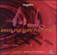 Yogafit: Music for Slow Flow Yoga von Gabrielle Roth
