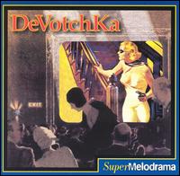 Supermelodrama von Devotchka