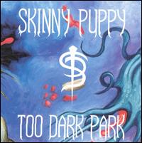 Too Dark Park von Skinny Puppy