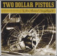 You Ruined Everything von Two Dollar Pistols